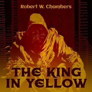 The King in Yellow by Robert W. Chambers