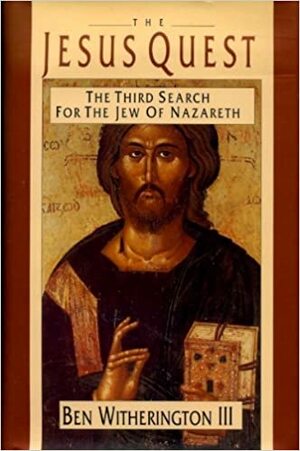 Jesus Quest: The Third Search for the Jew of Nazareth by Ben Witherington