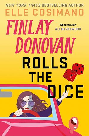 Finlay Donovan Rolls the Dice: 'the perfect blend of mystery and romcom' Ali Hazelwood by Elle Cosimano
