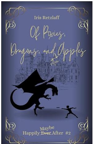 Of Pixies, Dragons and Rotten Apples by Iris Retzlaff