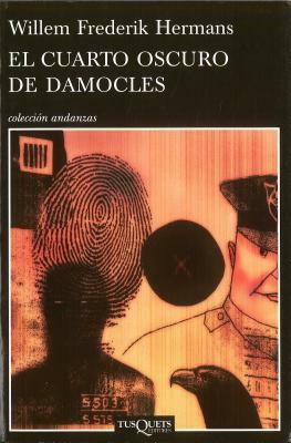 El cuarto oscuro de Damocles by Willem Frederik Hermans