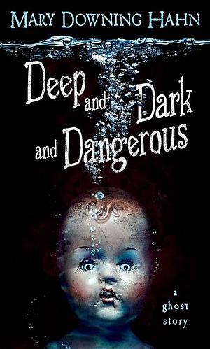 Deep and Dark and Dangerous: A Ghost Story by Mary Downing Hahn