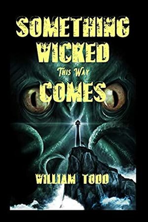 Something Wicked This Way Comes! by William Todd