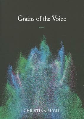 Grains of the Voice by Christina Pugh