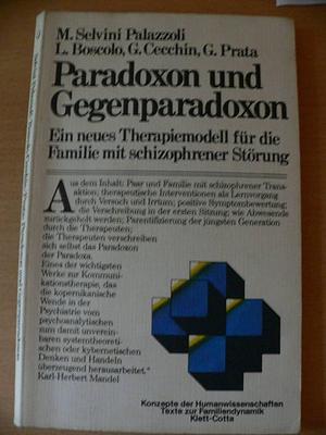 Paradoxon und Gegenparadoxon: ein neues Therapiemodell für die Familie mit schizophrener Störung by Mara Selvini Palazzoli