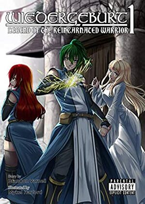 WIEDERGEBURT: Legend of the Reincarnated Warrior 1 by Crystal Holdefer, Brandon Varnell, Mykel Harford