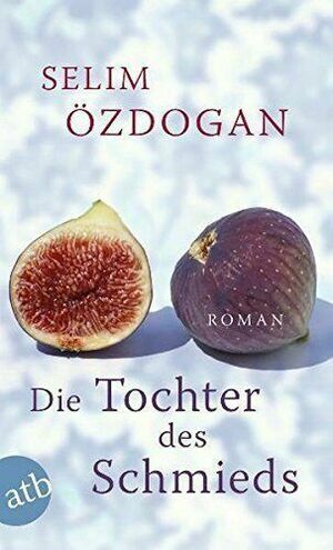 Die Tochter des Schmieds by Selim Özdoğan