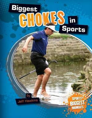 Biggest Chokes in Sports by Jeff Hawkins