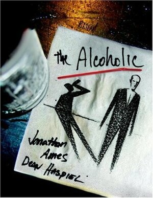 The Alcoholic by Jonathan Ames, Dean Haspiel