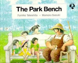 The Park Bench by Fumiko Takeshita, Mamoru Suzuki, Ruth A. Kanagy