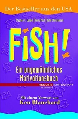 Fish! - Ein Ungewhnliches Motivationsbuch. by Stephen C. Lundin
