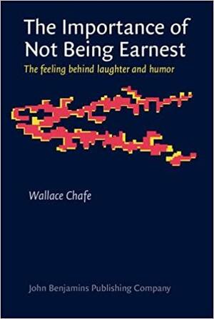 The Importance of Not Being Earnest by Wallace Chafe
