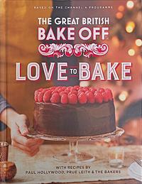 The Great British Bake Off: Love to Bake by Linda Collister