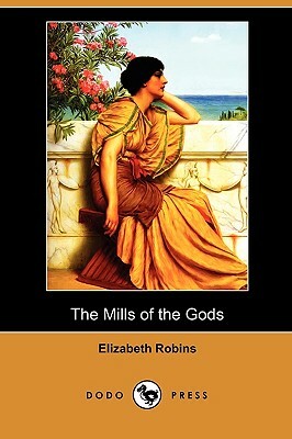 The Mills of the Gods (Dodo Press) by Elizabeth Robins