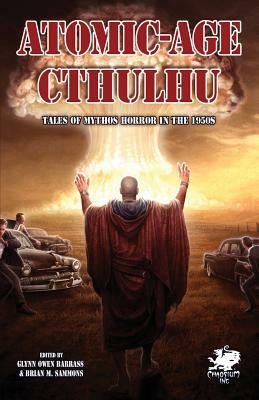 Atomic-Age Cthulhu (Chaosium Fiction by 