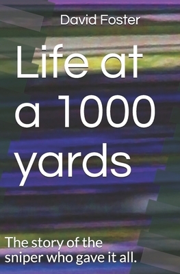 Life at a 1000 yards by David E. Foster