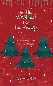 If He Wanted To, He Wood by Tanya Lynn