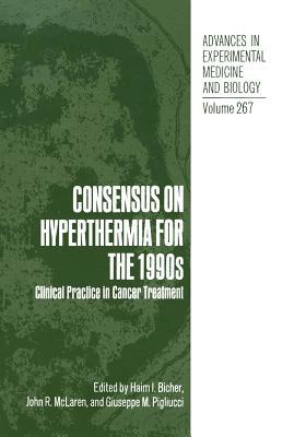 Consensus on Hyperthermia for the 1990s: Clinical Practice in Cancer Treatment by 