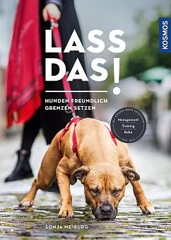 Lass das!: Hunden freundlich Grenzen setzen by Sonja Meiburg