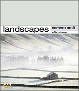 Camera Craft: Landscapes by William Cheung, Anna Henly