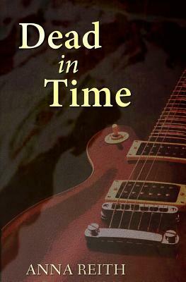 Dead in Time by Anna Reith