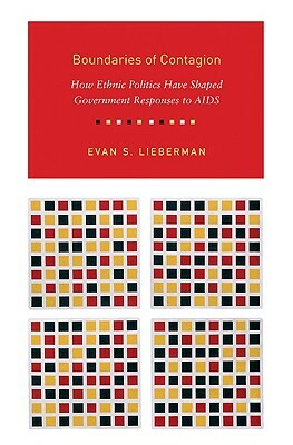 Boundaries of Contagion: How Ethnic Politics Have Shaped Government Responses to AIDS by Evan Lieberman