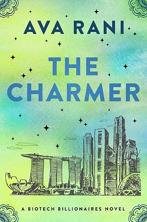 The Charmer: A Biotech Billionaires Novel by Ava Rani