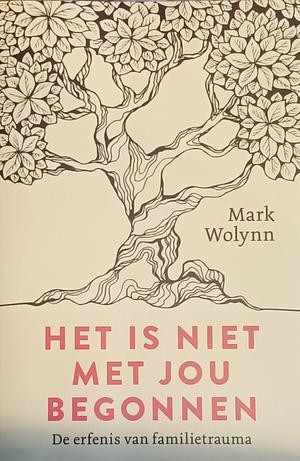 Het is niet met jou begonnen by Mark Wolynn, Mark Wolynn