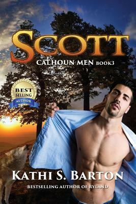 Scott: Calhoun Men - Erotic Paranormal Wolf Shifter Romance by Kathi S. Barton