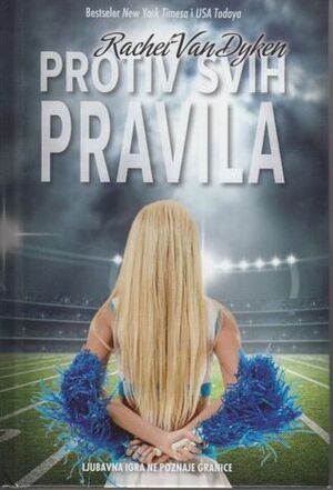 Protiv svih pravila by Rachel Van Dyken