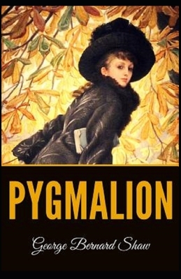 Pygmalion Illustrated by George Bernard Shaw