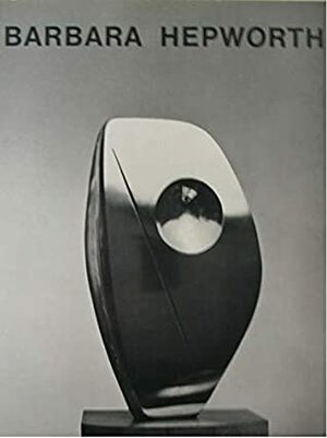 Barbara Hepworth by J.P. Hodin