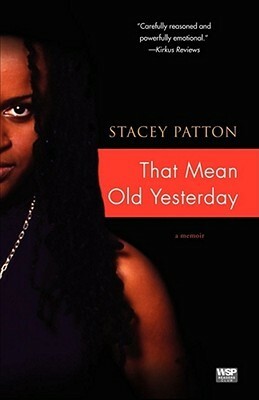 That Mean Old Yesterday: A Memoir by Stacey Patton