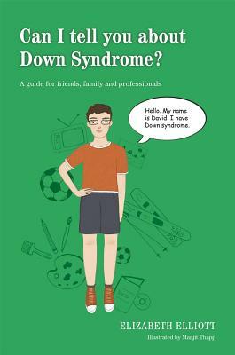 Can I Tell You about Down Syndrome?: A Guide for Friends, Family and Professionals by Elizabeth Elliott