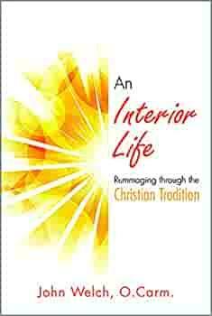 An Interior Life: Rummaging Through the Christian Tradition by John Welch