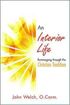 An Interior Life: Rummaging Through the Christian Tradition by John Welch
