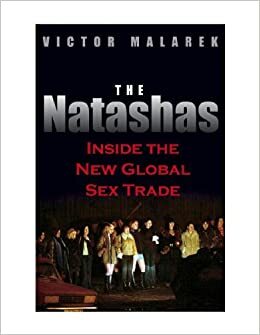 The Natashas: Inside the New Global Sex Trade by Victor Malarek