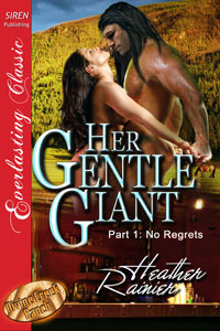 Her Gentle Giant, Part 1: No Regrets by Heather Rainier