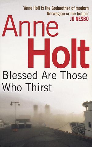 Blessed are those who thirst by Anne Holt