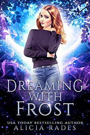 Dreaming With Frost: A Distant Dreams & Crystal Frost Novella by Alicia Rades