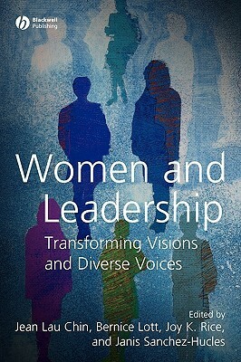 Women and Leadership: Transforming Visions and Diverse Voices by Jean Lau Chin, Janis Sanchez-Hucles, Joy Rice