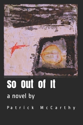 So Out of It by Patrick McCarthy