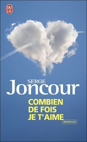 Combien de fois je t'aime by Serge Joncour