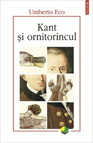 Kant și ornitorincul by Umberto Eco, Ștefania Mincu