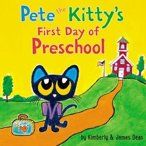 Pete the Kitty's First Day of Preschool by James Dean, Kimberly Dean