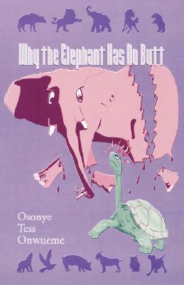 Why the Elephant Has No Butt by Osonye Tess Onwueme