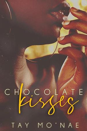 Chocolate Kisses by Tay Mo'Nae