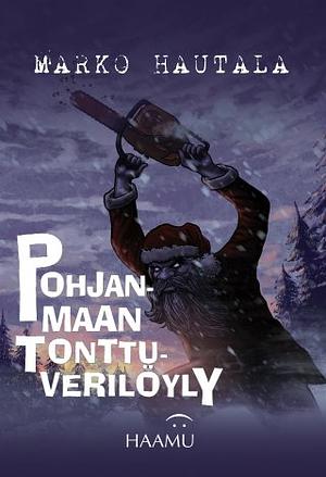 Pohjanmaan tonttuverilöyly – Jouluinen kauhutarina by Marko Hautala