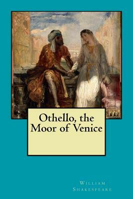 Othello, the Moor of Venice by William Shakespeare