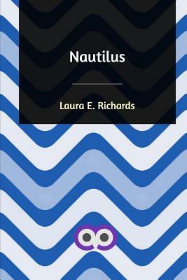Nautilus by Laura E. Richards